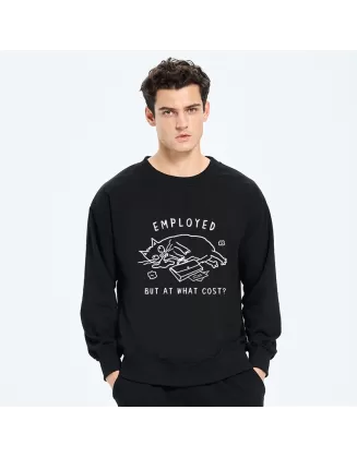 Employed But At What Cost Sweatshirt