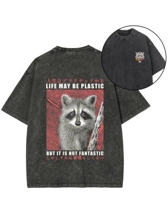 Life May Be Plastic But It Is Not Fantastic Front Back Washed T-Shirt